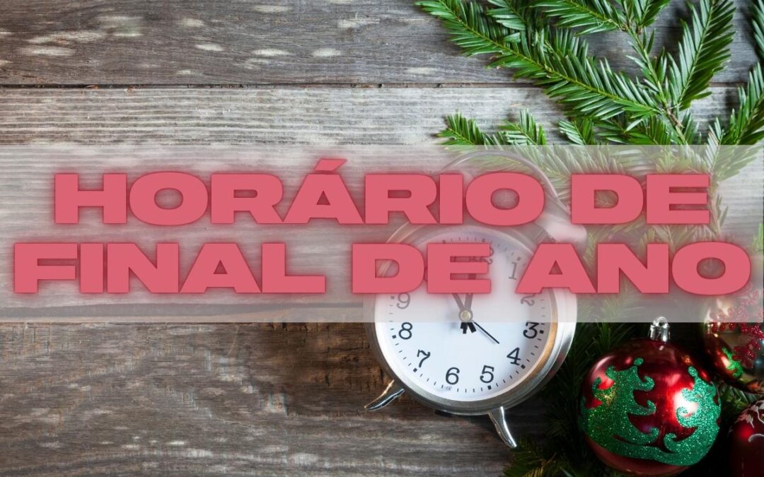 Horário de Funcionamento – Final de Ano